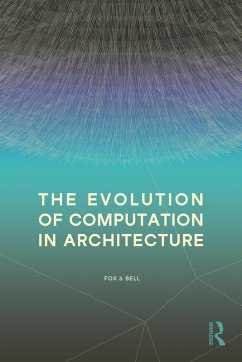 The Evolution of Computation in Architecture (eBook, PDF) - Fox, Michael; Bell, Bradley