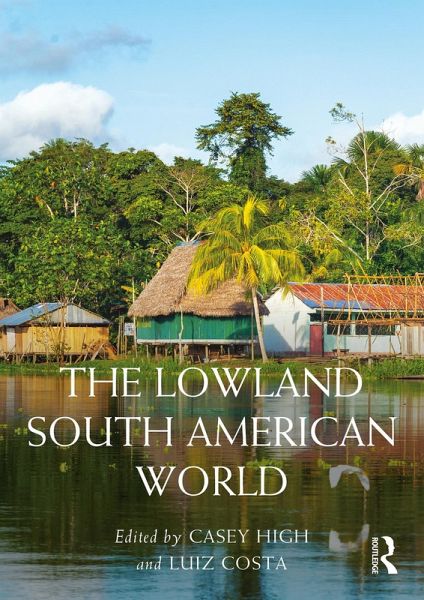 The Lowland South American World (eBook, PDF) The Lowland South American World (eBook, PDF)