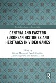 Central and Eastern European Histories and Heritages in Video Games (eBook, PDF)