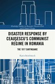 Disaster Response by Ceausescu's Communist Regime in Romania (eBook, PDF)