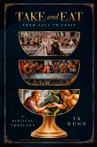 "Take and Eat": From Fall to Feast (eBook, ePUB) "Take and Eat": From Fall to Feast (eBook, ePUB)