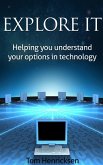 Explore IT: Helping You Understand Your Options In Technology (eBook, ePUB)