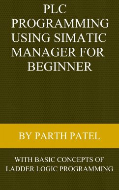 Cover PLC Programming Using SIMATIC MANAGER for Beginners: With Basic Concepts of Ladder Logic Programming (eBook, ePUB)
