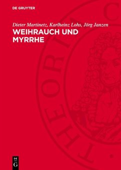 Weihrauch und Myrrhe (eBook, PDF) - Martinetz, Dieter; Lohs, Karlheinz; Janzen, Jörg