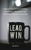 Empowering Success: Building Confidence, Motivation, and Beliefs for Effective Leadership (eBook, ePUB)