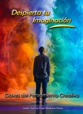 Despierta tu Imaginación. Claves del Pensamiento Creativo (eBook, ePUB) Despierta tu Imaginación. Claves del Pensamiento Creativo (eBook, ePUB)