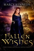 Fallen Wishes (Three Wishes Historical Fantasy, #3) (eBook, ePUB) Fallen Wishes (Three Wishes Historical Fantasy, #3) (eBook, ePUB)