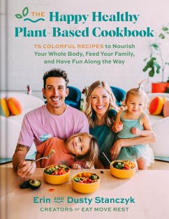 The Happy Healthy Plant-Based Cookbook (eBook, ePUB) - Stanczyk, Dusty; Stanczyk, Erin