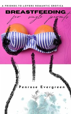 Cover Breastfeeding for Single Parents: A Friends-to-Lovers Romantic Erotica (eBook, ePUB)