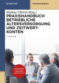 Praxishandbuch Betriebliche Altersversorgung und Zeitwertkonten (eBook, ePUB) Praxishandbuch Betriebliche Altersversorgung und Zeitwertkonten (eBook, ePUB)