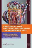 Creating Playful First Encounters with the Pre-Modern Past (eBook, PDF) Creating Playful First Encounters with the Pre-Modern Past (eBook, PDF)