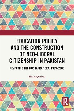 Education Policy and the Construction of Neo-Liberal Citizenship in Pakistan (eBook, ePUB) - Qurban, Shafiq