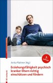Erziehungsfähigkeit psychisch kranker Eltern richtig einschätzen und fördern (eBook, ePUB) Erziehungsfähigkeit psychisch kranker Eltern richtig einschätzen und fördern (eBook, ePUB)
