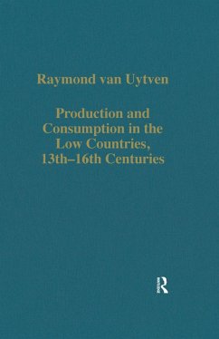 Production and Consumption in the Low Countries, 13th-16th Centuries (eBook, PDF) - Uytven, Raymond van