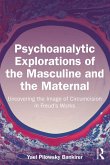 Psychoanalytic Explorations of the Masculine and the Maternal (eBook, PDF)