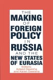 The International Politics of Eurasia: v. 4: The Making of Foreign Policy in Russia and the New States of Eurasia (eBook, PDF) The International Politics of Eurasia: v. 4: The Making of Foreign Policy in Russia and the New States of Eurasia (eBook, PDF)