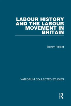 Labour History and the Labour Movement in Britain (eBook, ePUB) - Pollard, Sidney