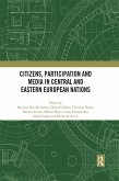 Citizens, Participation and Media in Central and Eastern European Nations (eBook, PDF) Citizens, Participation and Media in Central and Eastern European Nations (eBook, PDF)
