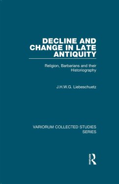 Decline and Change in Late Antiquity (eBook, ePUB) - Liebeschuetz, J. H. W. G.