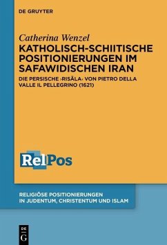 Katholisch-schiitische Positionierungen im safawidischen Iran (eBook, PDF) - Wenzel, Catherina