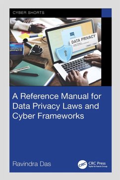 A Reference Manual for Data Privacy Laws and Cyber Frameworks (eBook, ePUB) - Das, Ravindra