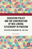Education Policy and the Construction of Neo-Liberal Citizenship in Pakistan (eBook, PDF) Education Policy and the Construction of Neo-Liberal Citizenship in Pakistan (eBook, PDF)