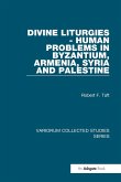 Divine Liturgies - Human Problems in Byzantium, Armenia, Syria and Palestine (eBook, PDF)