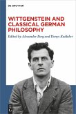 Wittgenstein and Classical German Philosophy (eBook, PDF)