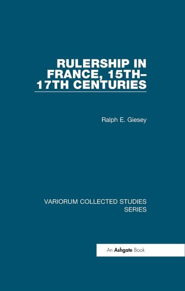 Rulership in France, 15th-17th Centuries (eBook, ePUB) Rulership in France, 15th-17th Centuries (eBook, ePUB)