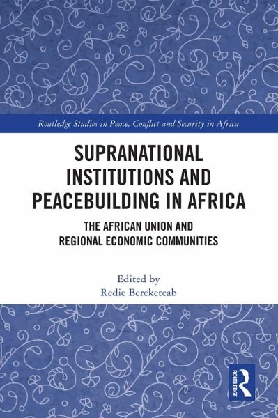 Supranational Institutions and Peacebuilding in Africa (eBook, ePUB) Supranational Institutions and Peacebuilding in Africa (eBook, ePUB)