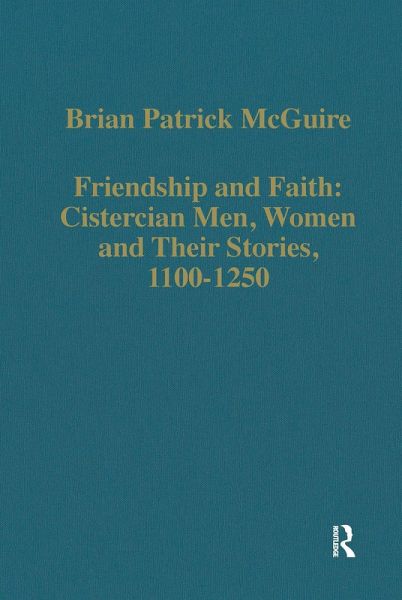 Friendship and Faith: Cistercian Men, Women, and Their Stories, 1100-1250 (eBook, PDF)