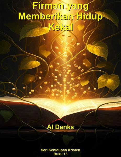 Firman yang Memberikan Hidup Kekal (Seri Kehidupan Kristen, #13) (eBook, ePUB) Firman yang Memberikan Hidup Kekal (Seri Kehidupan Kristen, #13) (eBook, ePUB)