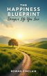 The Happiness Blueprint: Design a Life... - Bild 1