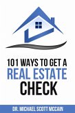 101 Ways to Get a Real Estate Check (eBook, ePUB) 101 Ways to Get a Real Estate Check (eBook, ePUB)