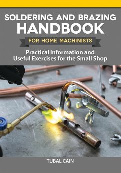 Soldering and Brazing Handbook for Home Machinists (eBook, ePUB) - Cain, Tubal