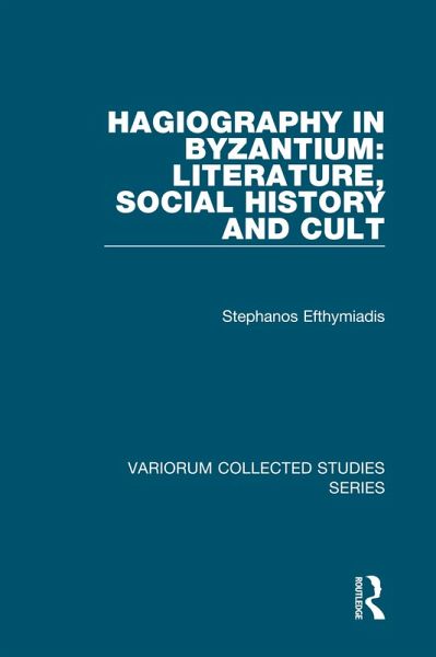 Hagiography in Byzantium: Literature, Social History and Cult (eBook, ePUB)