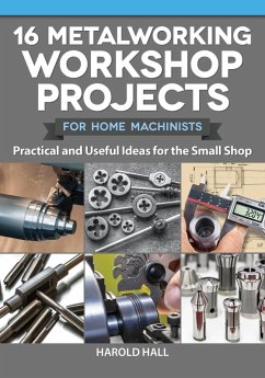 16 Metalworking Workshop Projects for Home Machinists (eBook, ePUB) - Hall, Harold