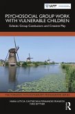 Psychosocial Group Work with Vulnerable Children (eBook, PDF) Psychosocial Group Work with Vulnerable Children (eBook, PDF)