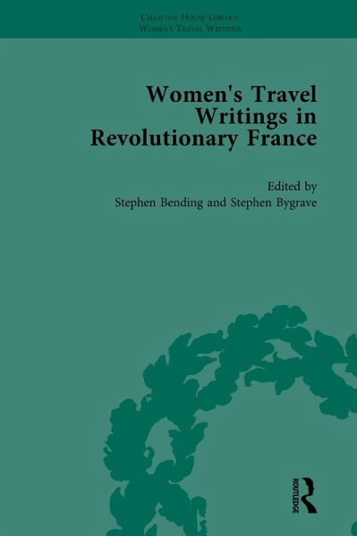 Women's Travel Writings in Revolutionary France, Part I Vol 1 (eBook, PDF)
