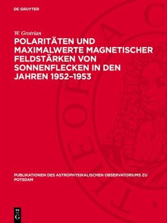 Cover Polaritäten und Maximalwerte magnetischer Feldstärken von Sonnenflecken in den Jahren 1952-1953 (eBook, PDF)
