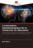 L'orientation épistémologique de la recherche en éducation L'orientation épistémologique de la recherche en éducation