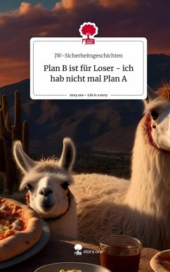 Cover Plan B ist für Loser - ich hab nicht mal Plan A. Life is a Story - story.one