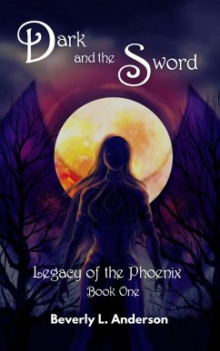 Dark and the Sword (Legacy of the Phoenix, #1) (eBook, ePUB) - Anderson, Beverly L