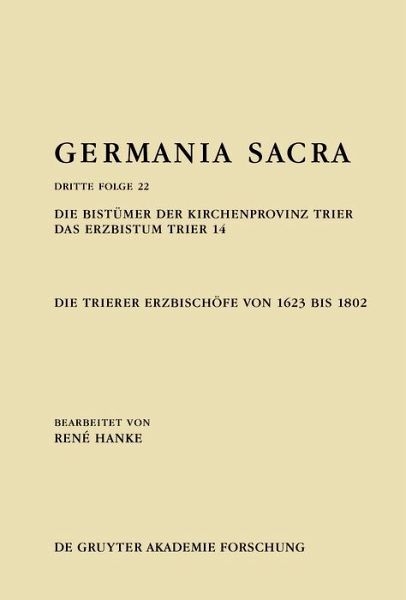 Die Bistümer der Kirchenprovinz Trier. Das Erzbistum Trier 14: Die Trierer Erzbischöfe von 1623 bis 1802 (eBook, PDF)