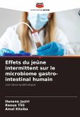 Effets du jeûne intermittent sur le microbiome gastro-intestinal humain Effets du jeûne intermittent sur le microbiome gastro-intestinal humain