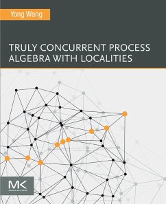Truly Concurrent Process Algebra With Localities (eBook, ePUB) - Wang, Yong
