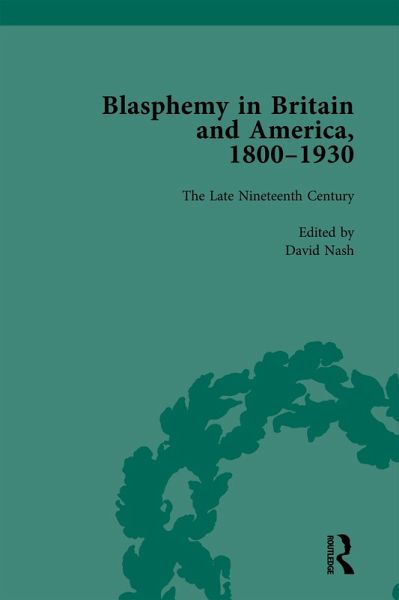 Blasphemy in Britain and America, 1800-1930, Volume 3 (eBook, PDF) Blasphemy in Britain and America, 1800-1930, Volume 3 (eBook, PDF)