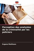 Perception des analystes de la criminalité par les policiers Perception des analystes de la criminalité par les policiers