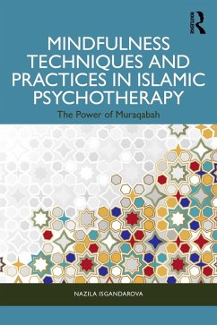 Mindfulness Techniques and Practices in Islamic Psychotherapy (eBook, ePUB) - Isgandarova, Nazila