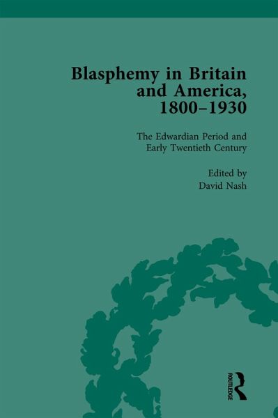 Blasphemy in Britain and America, 1800-1930, Volume 4 (eBook, PDF)